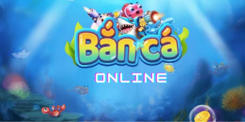Bắn cá online là gì?
