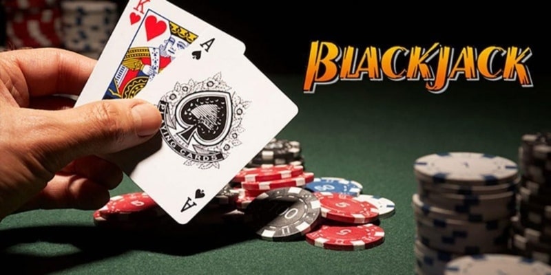 Bí quyết chơi bài Blackjack cực kỳ hiệu quả của cao thủ