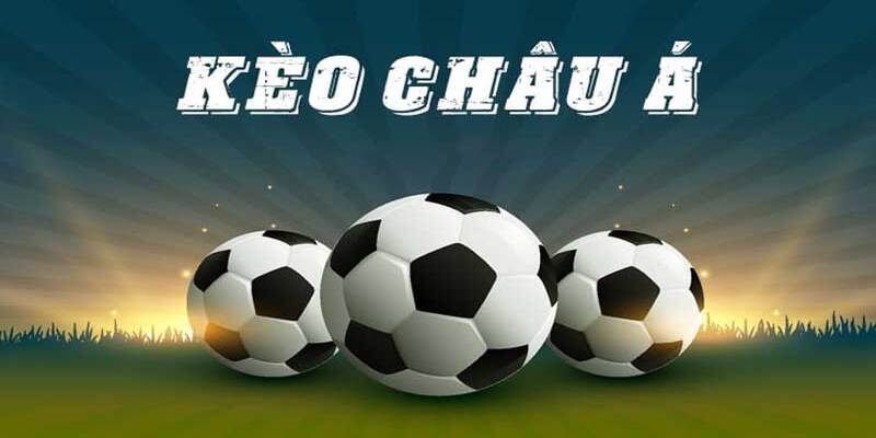 Bí quyết cực hay giúp bạn chơi kèo Châu Á thắng lớn