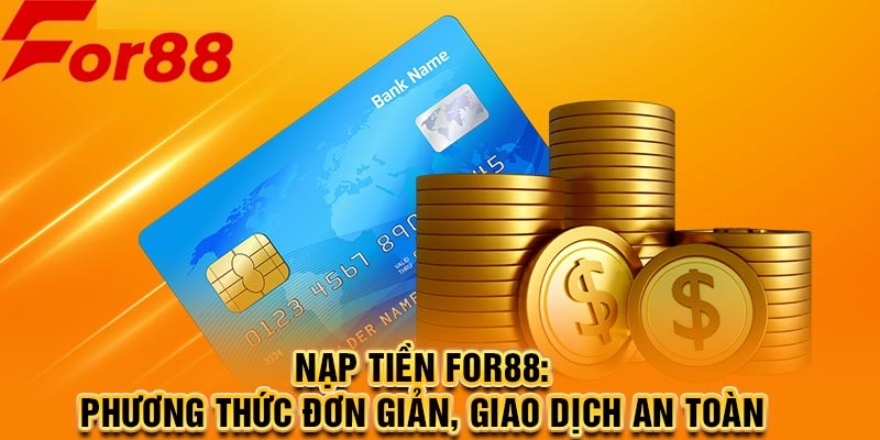 Các lưu ý cần thiết khi nạp tiền For88