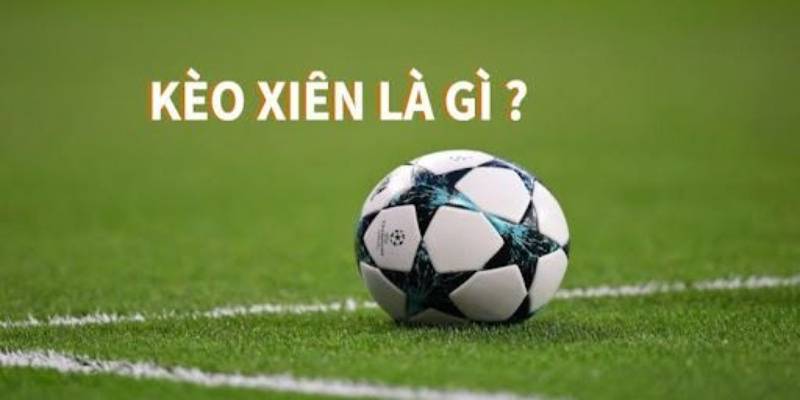 Cược xiên là gì?