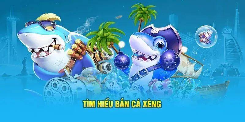 Đôi nét tổng quan về game đổi thưởng bắn cá xèng