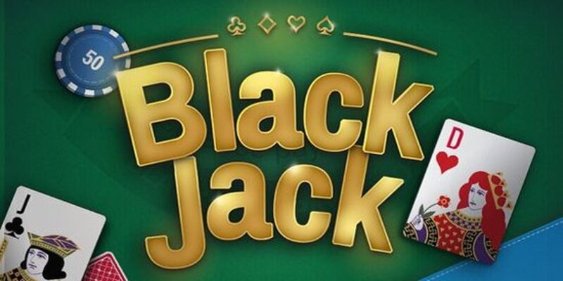 Luật chơi chi tiết và cơ bản nhất về game bài Blackjack