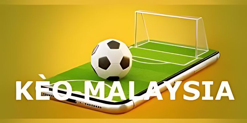 Những cách đặt kèo Malaysia trăm trận trăm thắng từ chuyên gia